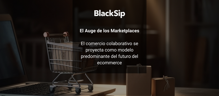 El auge de los marketplaces - BlackSip Blog
